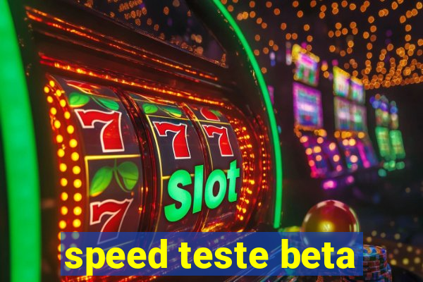 speed teste beta